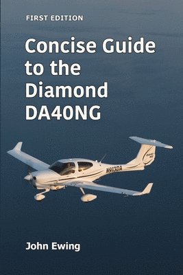John Ewing - Concise Guide to the Diamond DA40NG, Häftad