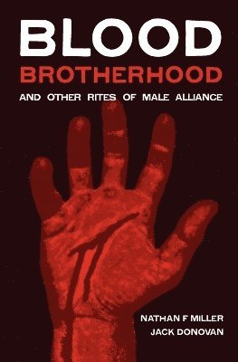 Blood-Brotherhood and Other Rites of Male Alliance 1