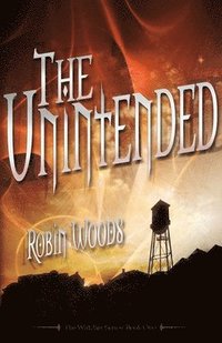 bokomslag The Unintended (2nd Edition): The Watcher Series: Book One