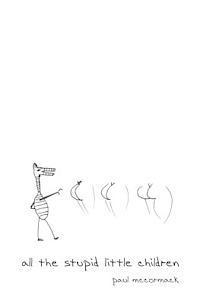 Paul McCormack - All the Stupid Little Children, Häftad