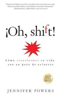 bokomslag Oh, shift! (Spanish Edition): Cómo transformar tu vida con un poco de esfuerzo