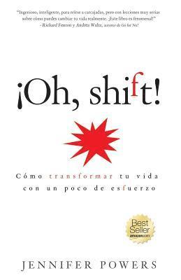 bokomslag Oh, shift! (Spanish Edition): Cómo transformar tu vida con un poco de esfuerzo