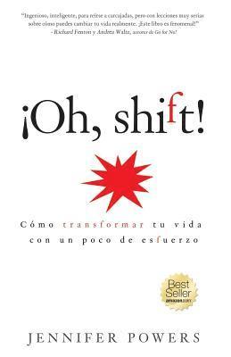 Oh, shift! (Spanish Edition): Cómo transformar tu vida con un poco de esfuerzo 1