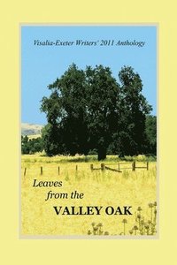 bokomslag Leaves from the Valley Oak: An anthology of short stories, poems, non-fiction, memoir and inspirational writings