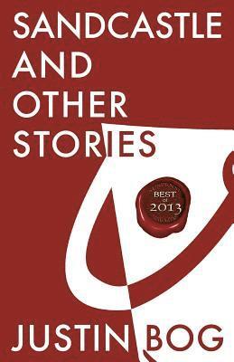 Justin Bog - Sandcastle and Other Stories, Häftad