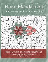 Floral Mandala Art: A Coloring Book for Grown Ups 1