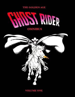 The Golden Age Ghost Rider Omnibus Volume One 1