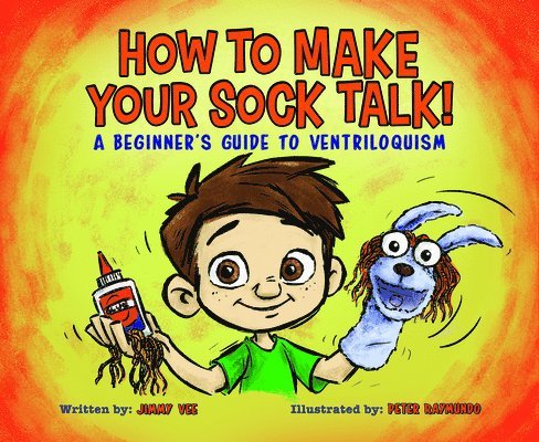 Jimmy Vee - How to Make Your Sock Talk:: A Beginner's Guide to Ventriloquism, Inbunden