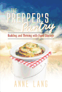 bokomslag The Prepper's Pantry: Building and Thriving with Food Storage