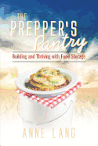 Anne Lang - The Prepper's Pantry: Building and Thriving with Food Storage, Häftad
