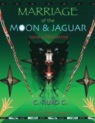 bokomslag Marriage of Moon & Jaguar: Tome 3: The Lattice