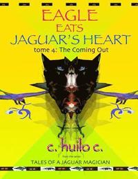 bokomslag Eagle Eats Jaguar's Heart: Tome 4: The Coming Out