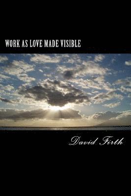 Work as Love Made Visible: A Letter 1