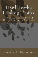 bokomslag Hard Truths, Healing Truths: 120 Perspectives to Make Shift Happen in Your Life