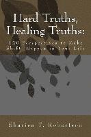 Hard Truths, Healing Truths: 120 Perspectives to Make Shift Happen in Your Life