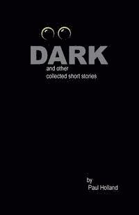 bokomslag Dark: and other collected short stories