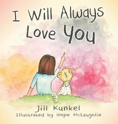 Jill Kunkel - I Will Always Love You, Inbunden