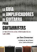 bokomslag La Guia de Amplificadores de Guitarra para Guitarristas: Un manual de instrucciones y referencia para musicos