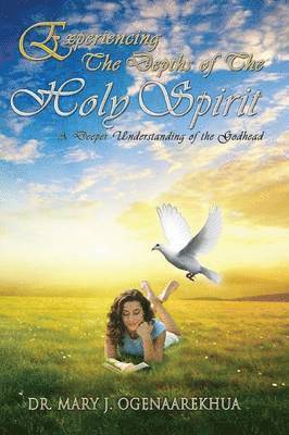 Mary J. Ogenaarekhua - Experiencing the Depths of the Holy Spirit, Häftad