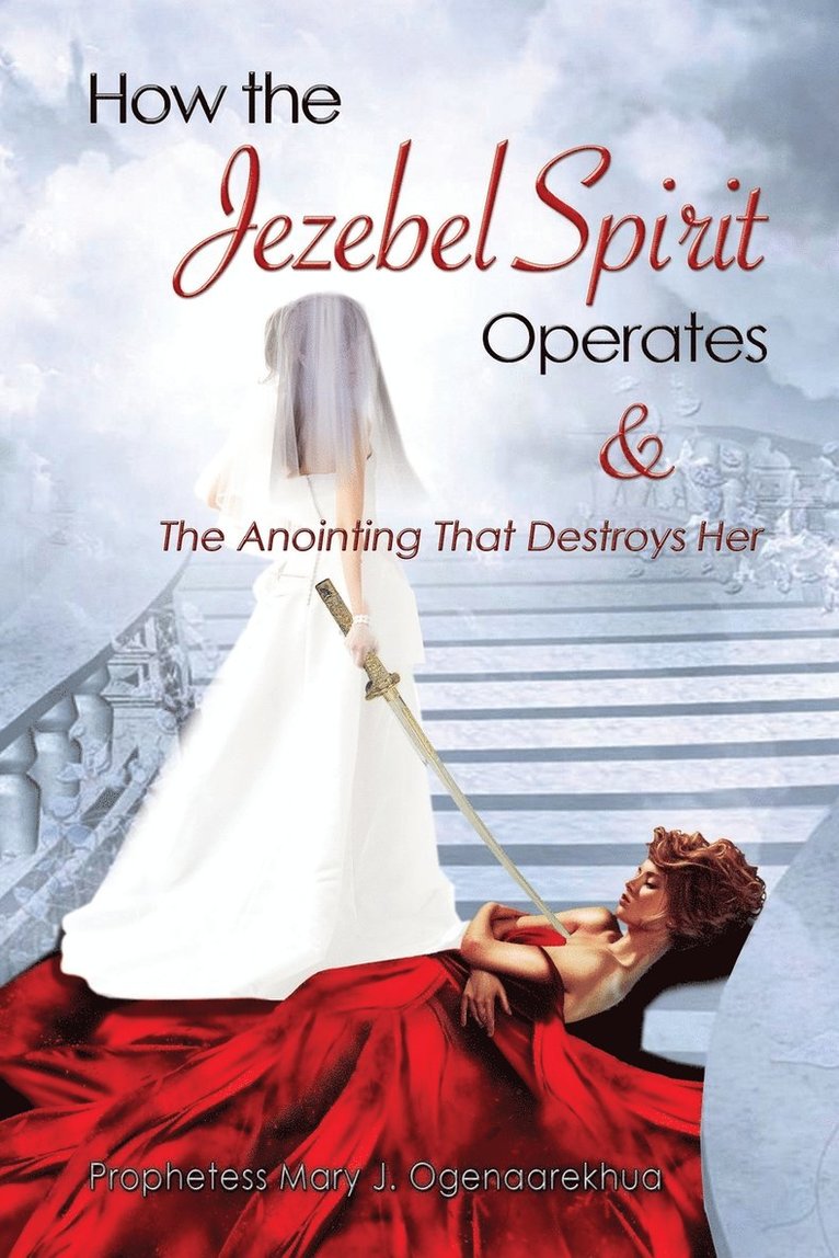 Mary J Ogenaarekhua, Mary J. Ogenaarekhua - How the Jezebel Spirit Operates and The Anointing that Destroys Her, Häftad