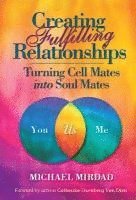 bokomslag Creating Fulfilling Relationships: Turning Cell Mates Into Soul Mates