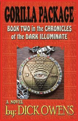 Dick Owens - The Gorilla Package: Book Two in the Chronicles of the Dark Illuminate, Häftad