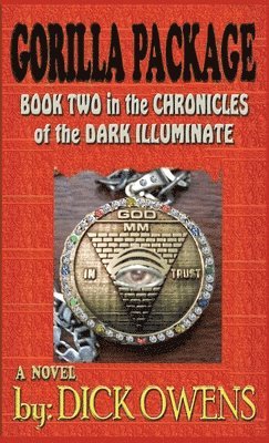 Dick Oewns - The Gorilla Package: Book Two in the Chronicles of the Dark Illuminate, Inbunden
