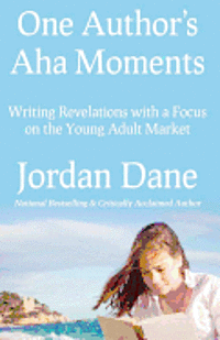 bokomslag One Author's AHA Moments: Writing Revelations with a Focus on the Young Adult Market