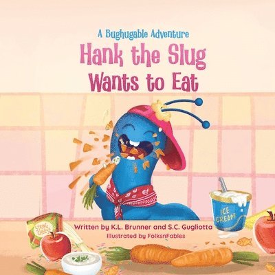 Kathy Brunner, Sharilyn Gugliotta - Hank the Slug Wants to Eat, Häftad