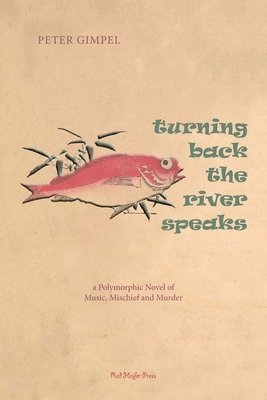 Peter C Gimpel, Peter C. Gimpel, C Gimpel, Peter - Turning Back The River Speaks, Häftad
