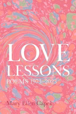 bokomslag Love Lessons: Poems 1973-2023