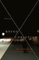 bokomslag Being Christian -A Novel