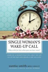bokomslag Single Woman's Wake-Up Call: Why Settle for Less When You Can Have More?
