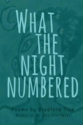 Bradford Tice - What the Night Numbered, Häftad