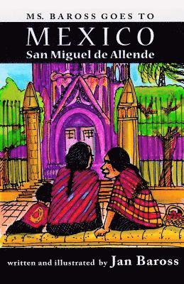 Ms. Baross goes to Mexico: San Miguel de Allende 1