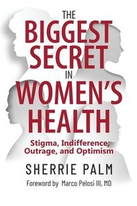 bokomslag The Biggest Secret in Women's Health