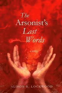 bokomslag The Arsonist's Last Words