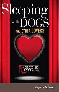 bokomslag Sleeping with Dogs and Other Lovers: A Second Acts Novel