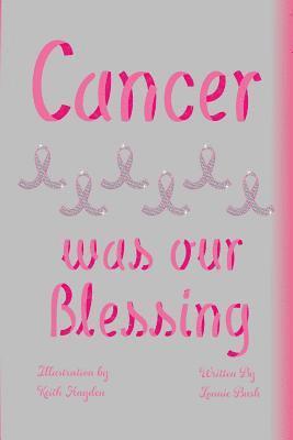 Cancer Was Our Blessing 1