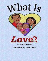 bokomslag What is Love: A Kid Friendly Interpretation of 1 John 3:11, 16-18 & 1 Corinthians 13:1-8 & 13