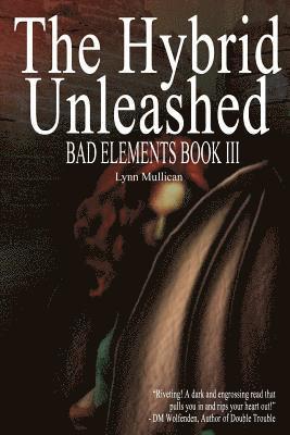 The Hybrid Unleashed: Bad Elements 1