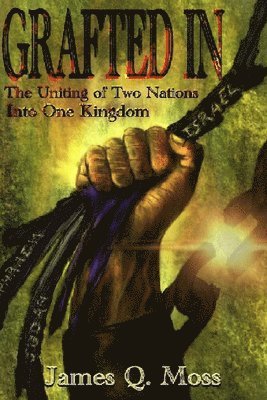 Grafted-in: The Uniting of Two Nations Into One Kingdom 1