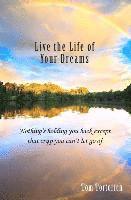 bokomslag Live the Life of Your Dreams: Nothing's holding you back except that crap you can't let go of