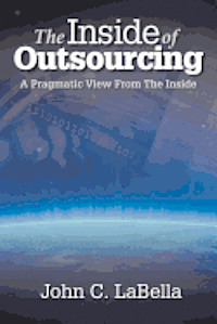 bokomslag The Inside of Outsourcing: A Pragmatic View From The Inside