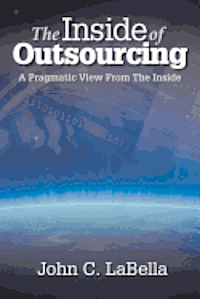 The Inside of Outsourcing: A Pragmatic View From The Inside