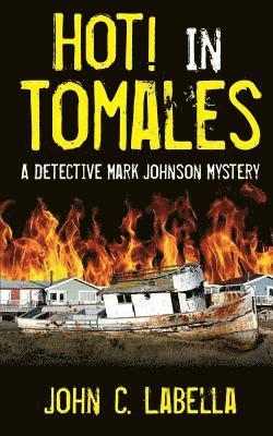 Hot! In Tomales: A Mark Johnson Mystery 1