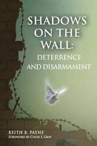 bokomslag Shadows on the Wall: Deterrence and Disarmament