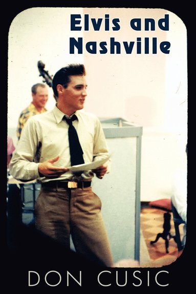 Don Cusic - Elvis and Nashville, Häftad