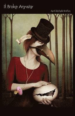 April Michelle Bratten - It Broke Anyway, Häftad