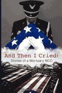 Justin Jordan - And Then I Cried: Stories of a Mortuary Nco, Häftad